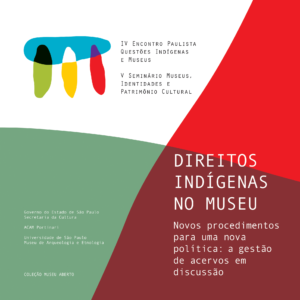 Direitos Indígenas nos Museus – novos procedimentos para uma nova política: a gestão de acervos em discussão