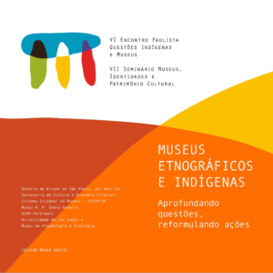 Museus Etnográficos e Indígenas: Aprofundando questões, reformulando ações